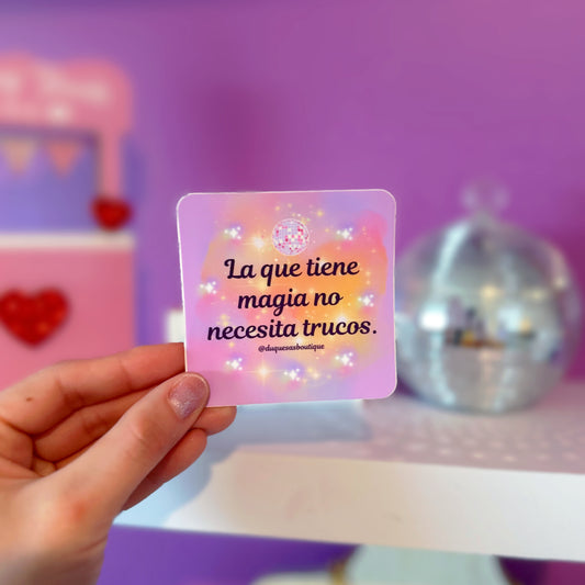 La Que Tiene Magia No Necesita Truco Sticker