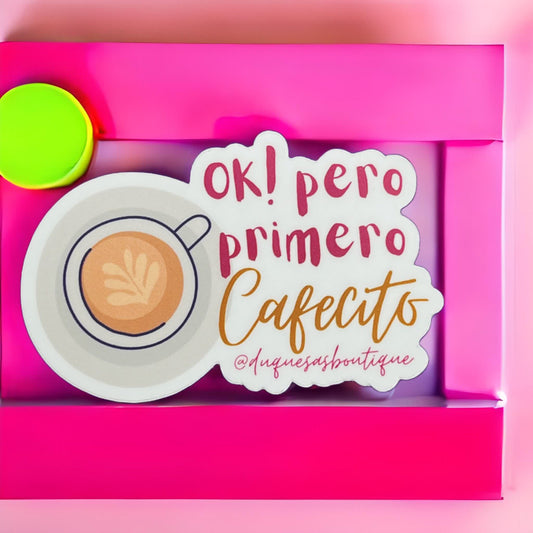 Ok! Pero Primero Cafecito Sticker